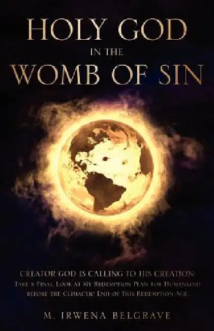 Holy God in the Womb of Sin by M. Irwena Belgrave