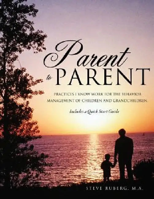 Parent to Parent by M. a. Steve Ruberg