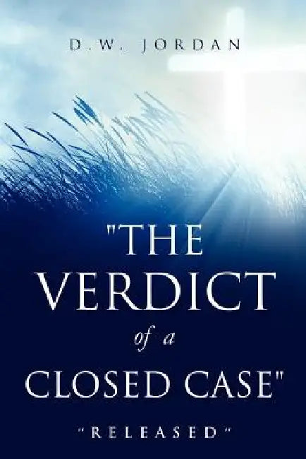 "The Verdict of a Closed Case" by D. W. Jordan