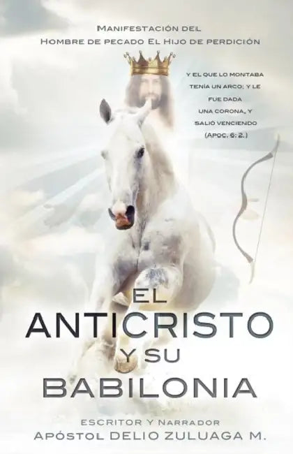 El Anticristo Y Su Babilonia by Apóstol Delio Zuluaga M.