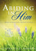 Abiding in Him by Stephanie a. Morgan