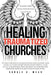 Healing Traumatized Churches by Ronald H. Wean