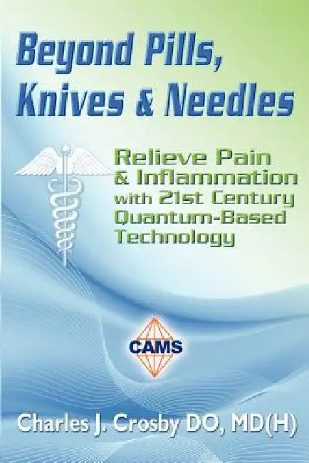 Beyond Pills, Knives & Needles by Md(h) Charles J. Crosby Do