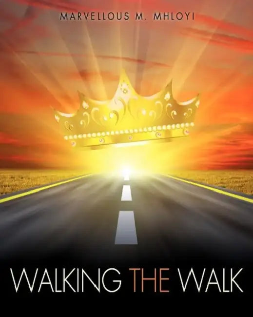 Walking the Walk by Marvellous M. Mhloyi