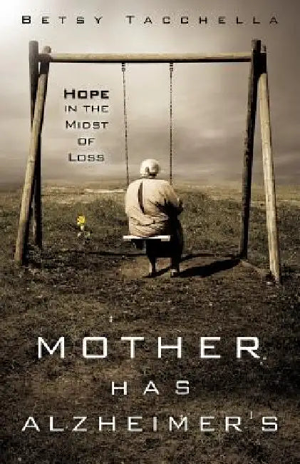 Mother Has Alzheimer's by Betsy Tacchella