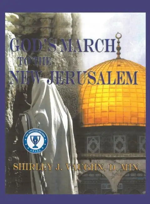 God's March to the New Jerusalem: The Religious and Spiritual History of the Christians and Jews by D. Min Shirley J. Vaughn