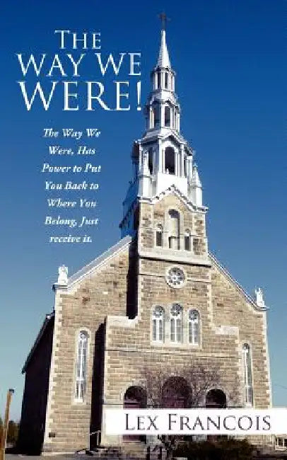 The Way We Were! by Lex Francois