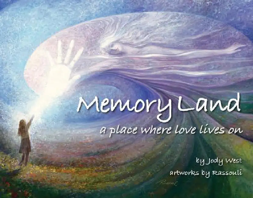 Memory Land: A Place Where Love Lives on by Jody West, Rassouli