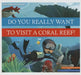 Do You Really Want to Visit a Coral Reef? by Bridget Heos, Daniele Fabbri