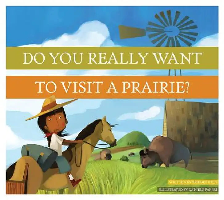 Do You Really Want to Visit a Prairie? by Bridget Heos, Daniele Fabbri