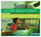 Do You Really Want to Visit a Rainforest? by Bridget Heos, Daniele Fabbri