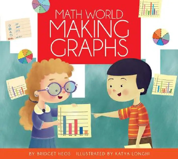 Making Graphs by Bridget Heos, Katya Longhi