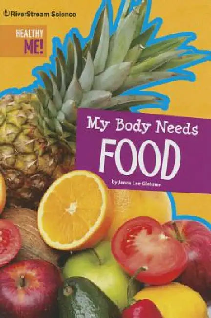 My Body Needs Food by Jenna Lee Gleisner