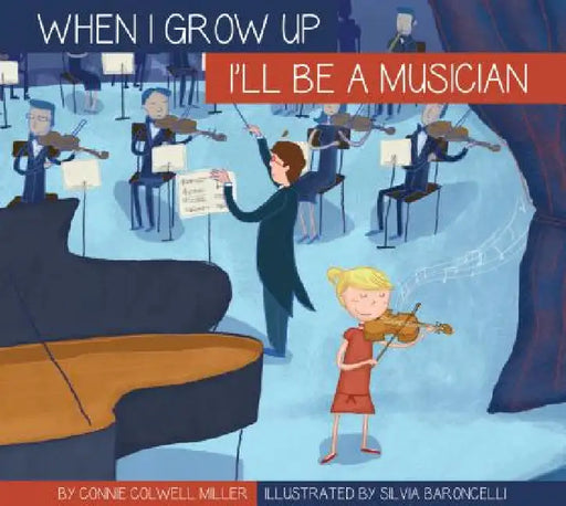 I'll Be a Musician by Connie Colwell Miller, Silvia Baroncelli