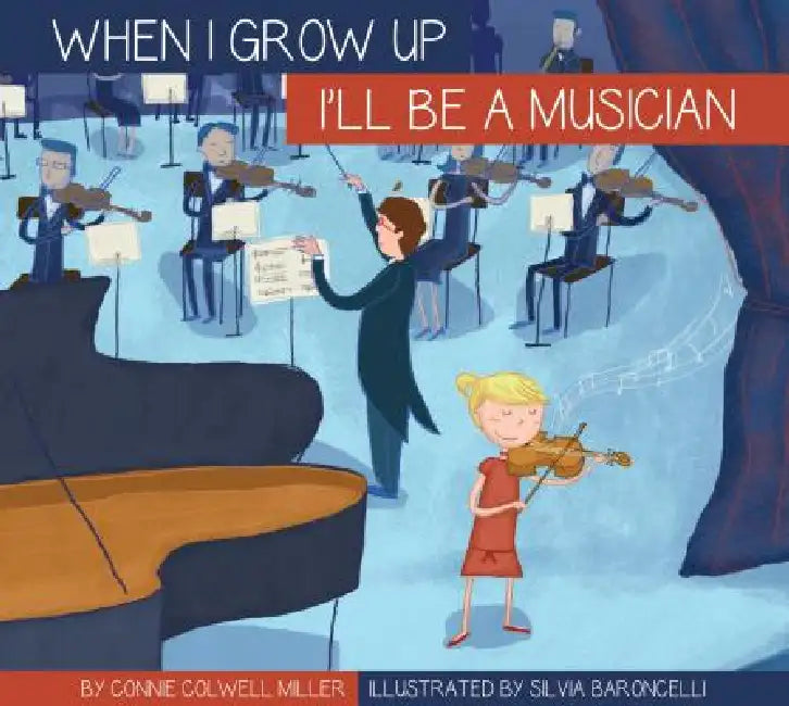 I'll Be a Musician by Connie Colwell Miller, Silvia Baroncelli