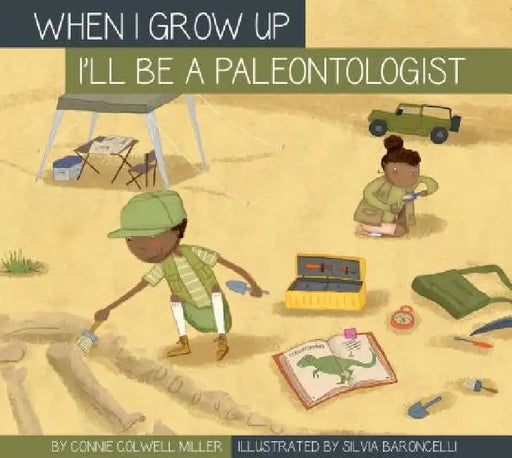 I'll Be a Paleontologist by Connie Colwell Miller, Silvia Baroncelli