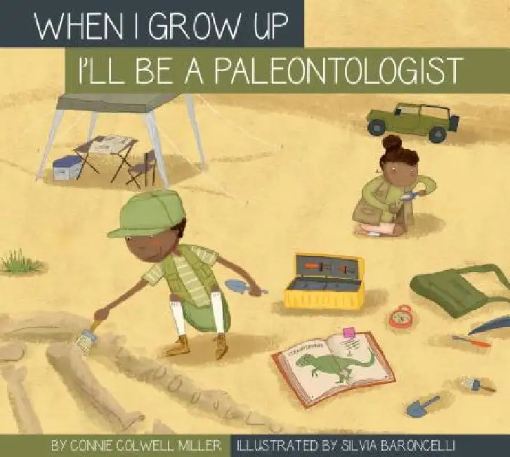 I'll Be a Paleontologist by Connie Colwell Miller, Silvia Baroncelli