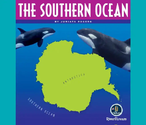 Oceans of the World: The Southern Ocean by Juniata Rogers