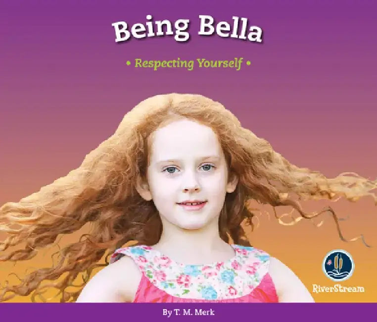 Respect!: Being Bella: Respecting Yourself by T. M. Merk