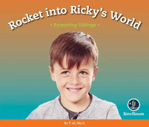 Respect!: Rocket Into Ricky's World: Respecting Siblings by T. M. Merk