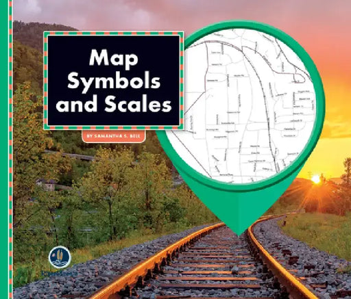All about Maps: Map Symbols & Scales by Samantha S. Bell