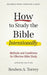 How to Study the Bible Intentionally: Methods and Conditions for Effective Bible Study by Reuben a. Torrey