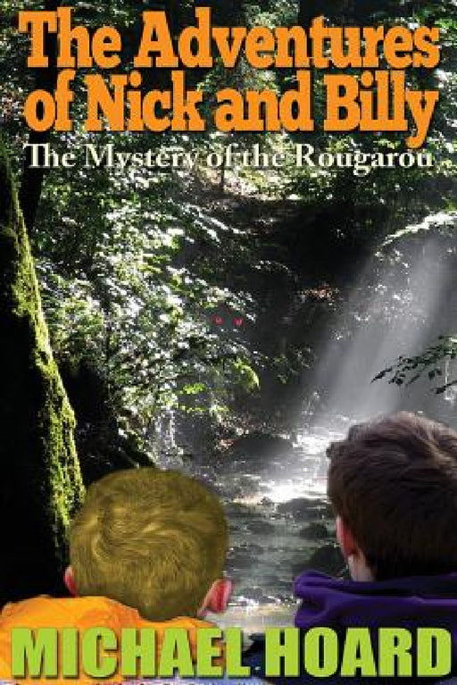 The Adventures of Nick and Billy: The Mystery of the Rougarou by Michael Hoard