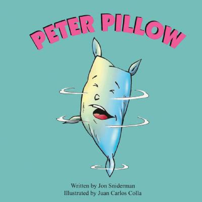 Peter Pillow by Jon Sniderman, Juan Carlos Colla
