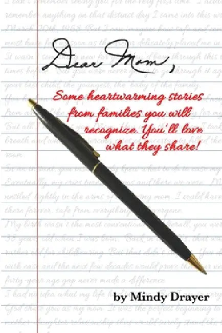 Dear Mom: Some heartwarming stories from families you will recognize. You'll love what they share! by Mindy Drayer