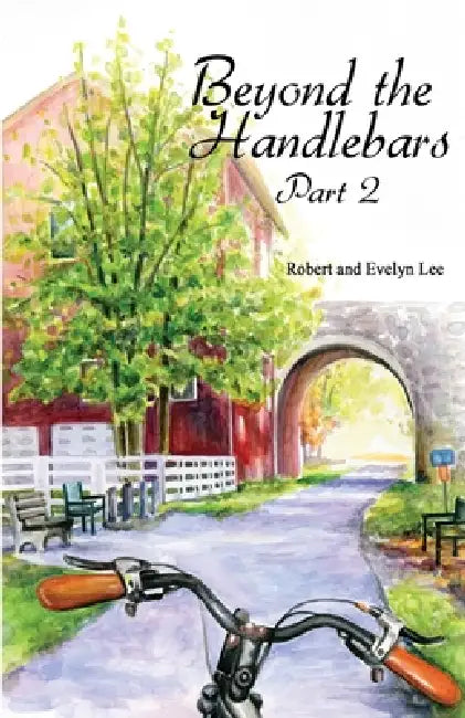 Beyond the Handlebars: Part 2 by Robert Lee, Evelyn Lee