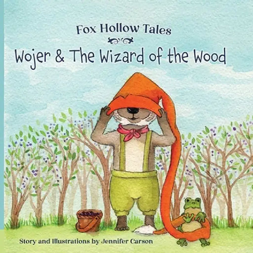 Fox Hollow Tales: Wojer and the Wizard of the Wood by Jenifer Carson
