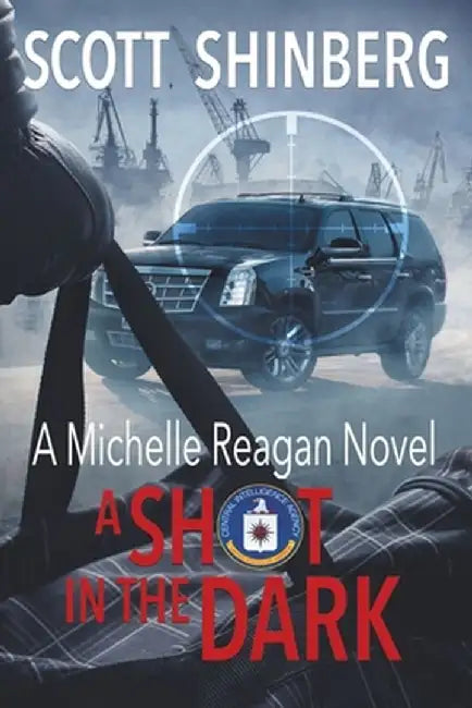 A Shot in the Dark: A Riveting Spy Thriller by Scott Shinberg