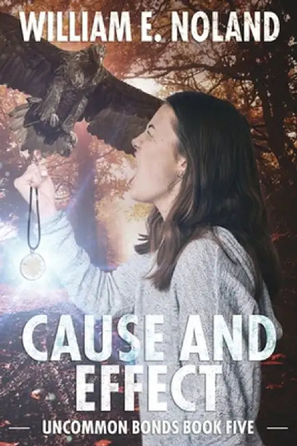 Cause and Effect: A Supernatural Thriller by William E. Noland