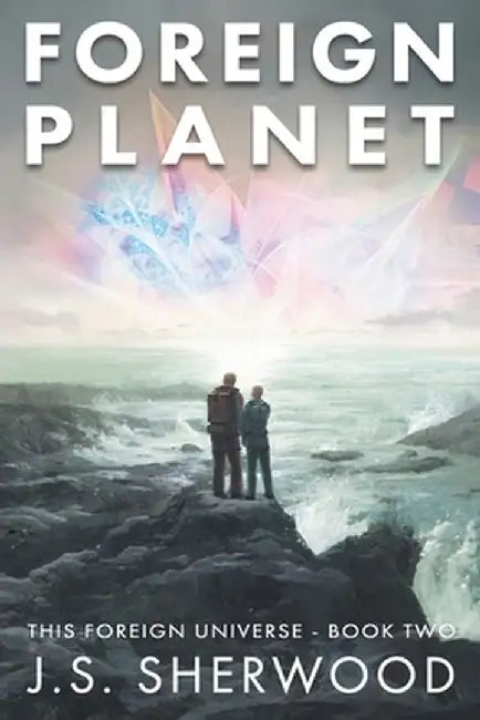Foreign Planet by J. S. Sherwood