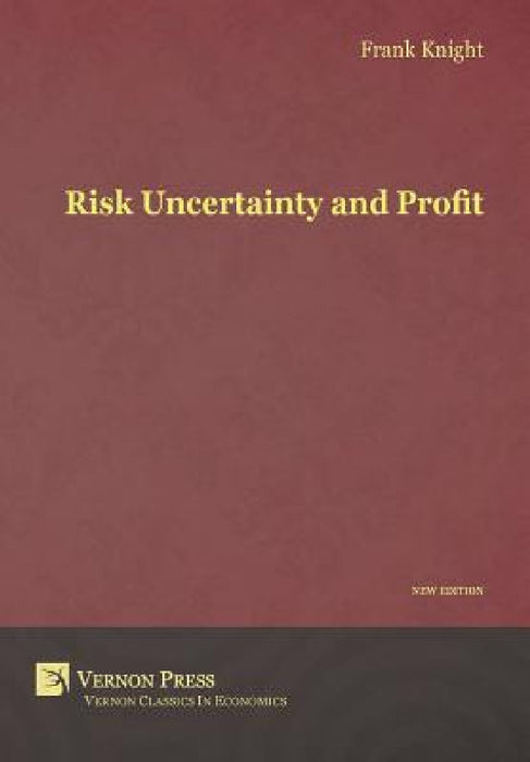 Risk, Uncertainty and Profit by Frank H. Knight