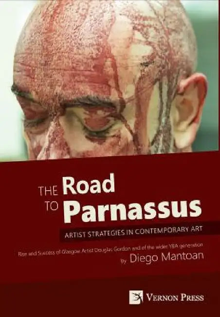 The Road to Parnassus: Artist Strategies in Contemporary Art [Premium Color] by Diego Mantoan