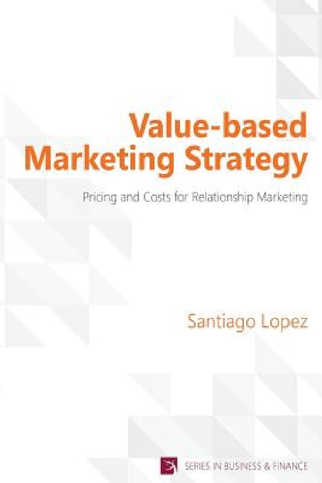 Value-based Marketing Strategy by Santiago Lopez