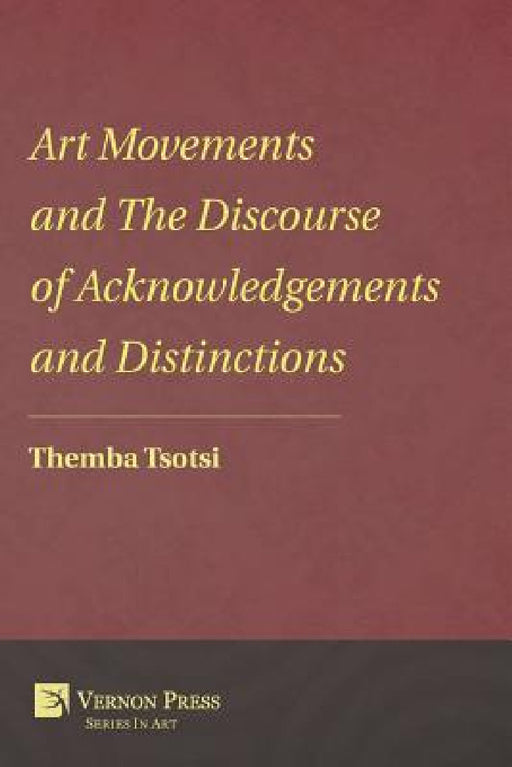 Art Movements and the Discourse of Acknowledgements and Distinctions by Themba Tsotsi