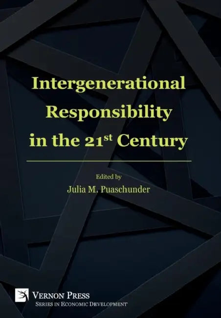 Intergenerational Responsibility in the 21st Century by Julia M. Puaschunder