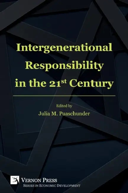 Intergenerational Responsibility in the 21st Century by Julia M. Puaschunder
