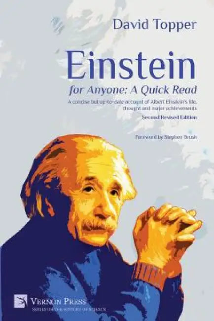 Einstein for Anyone: A Quick Read - Second Revised Edition: A concise but up-to-date account of Albert Einstein's life, thought and major achievements by David Topper