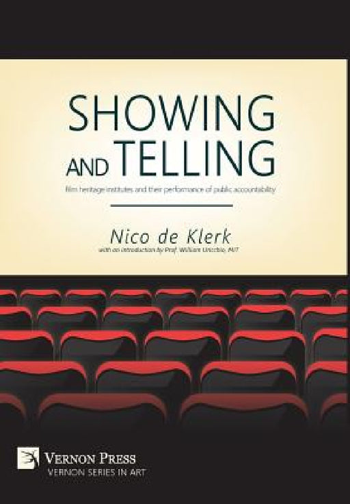 Showing and Telling: Film heritage institutes and their performance of public accountability by Nico De Klerk
