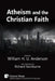 Atheism and the Christian Faith by William H. U. Anderson, Richard Swinburne