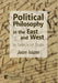 Political Philosophy in the East and West: In Search of Truth by Jaan Islam