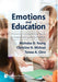 Emotions and Education: Promoting Positive Mental Health in Students with Learning Disabilities by Nicholas D. Young, Christine N. Michael, Teresa Allissa Citro