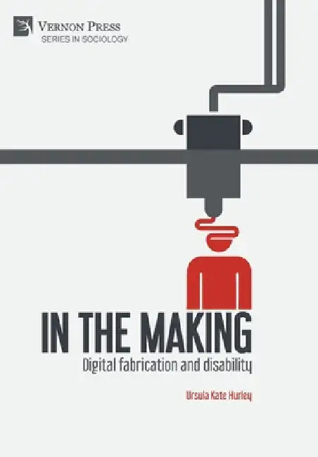 In the making: Digital fabrication and disability by Ursula Kate Hurley