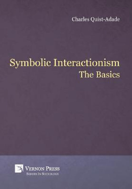 Symbolic Interactionism: The Basics by Charles Quist-Adade