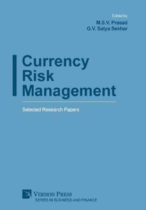 Currency Risk Management: Selected Research Papers by M. S. V. Prasad, G. V. Satya Sekhar