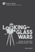 Looking-Glass Wars: Spies on British Screens since 1960 by Alan Burton