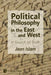 Political Philosophy in the East and West: In Search of Truth by Jaan Islam
